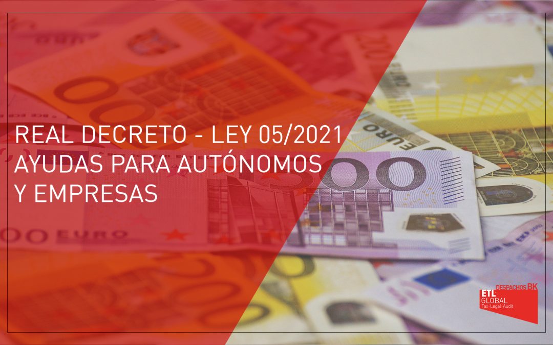 RD 05/2021: Ayudas para autónomos y empresas