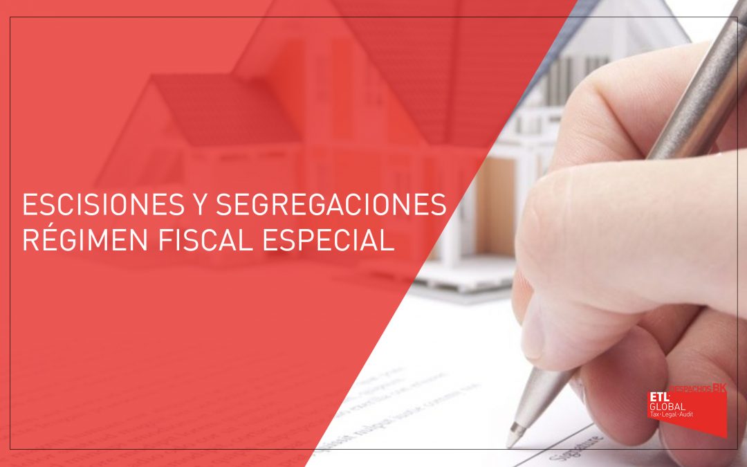 Escisión y Segregación – Régimen Fiscal Especial