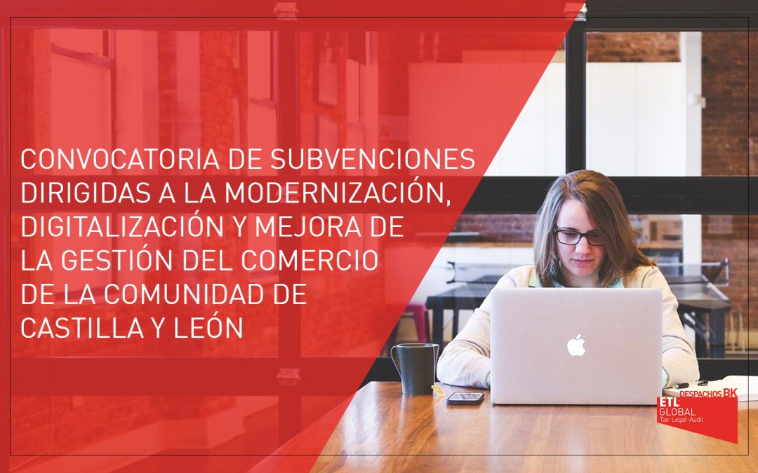 Convocatoria de subvenciones dirigidas a la modernización y digitalización del comercio de Castilla y León