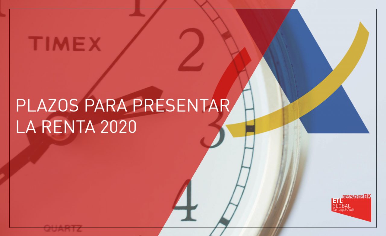 Plazos para presentar la Declaración de la Renta 2020 | Despachos BK ...