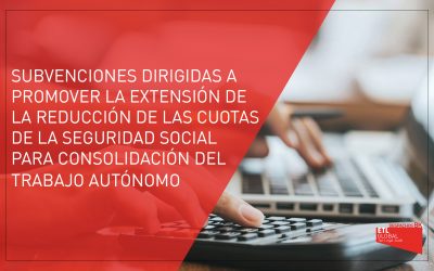 Subvenciones dirigidas a promover la extensión de la reducción de las cuotas de la Seguridad Social para la consolidación del trabajo del autónomo