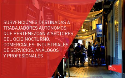 Subvenciones destinadas a autónomos del sector del ocio nocturno, comercial, industrial o de servicios