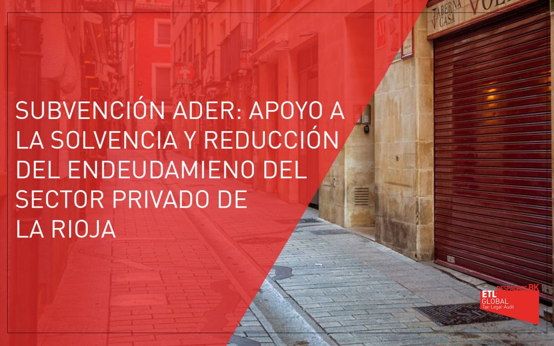 Subvención ADER: Apoyo a la solvencia y reducción del endeudamiento del sector privado de La Rioja