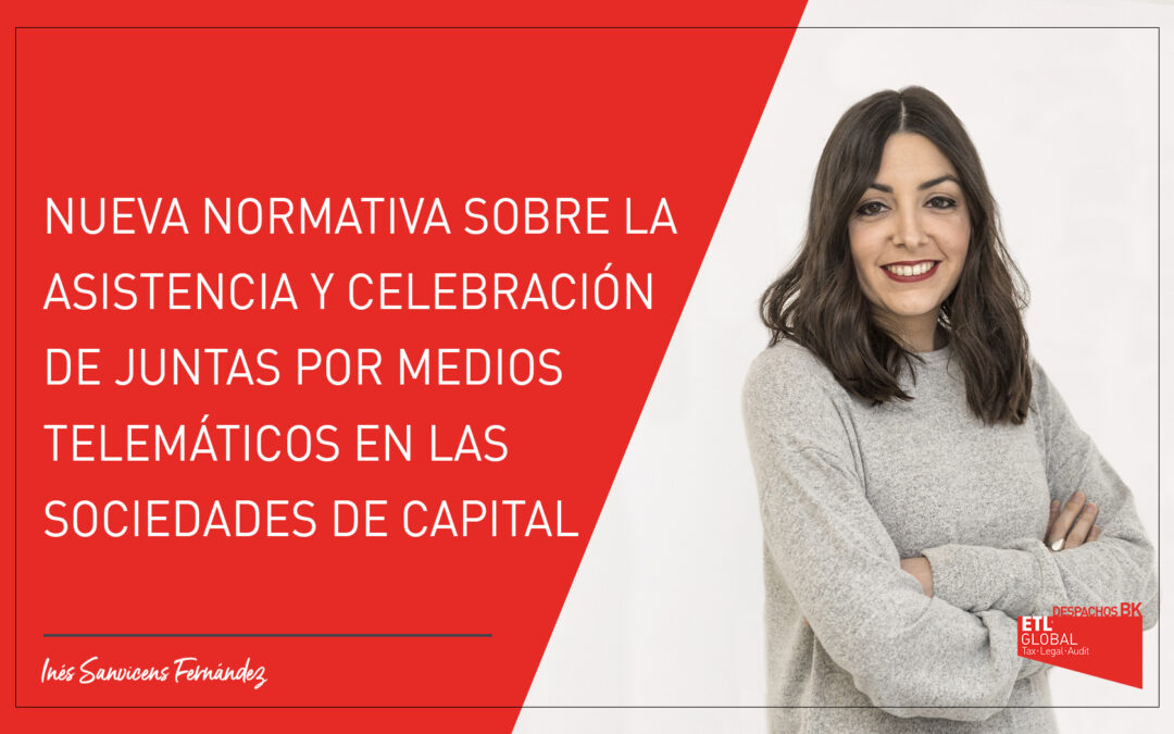 Nueva normativa sobre la asistencia y celebración de juntas por medios telemáticos en las sociedades de capital