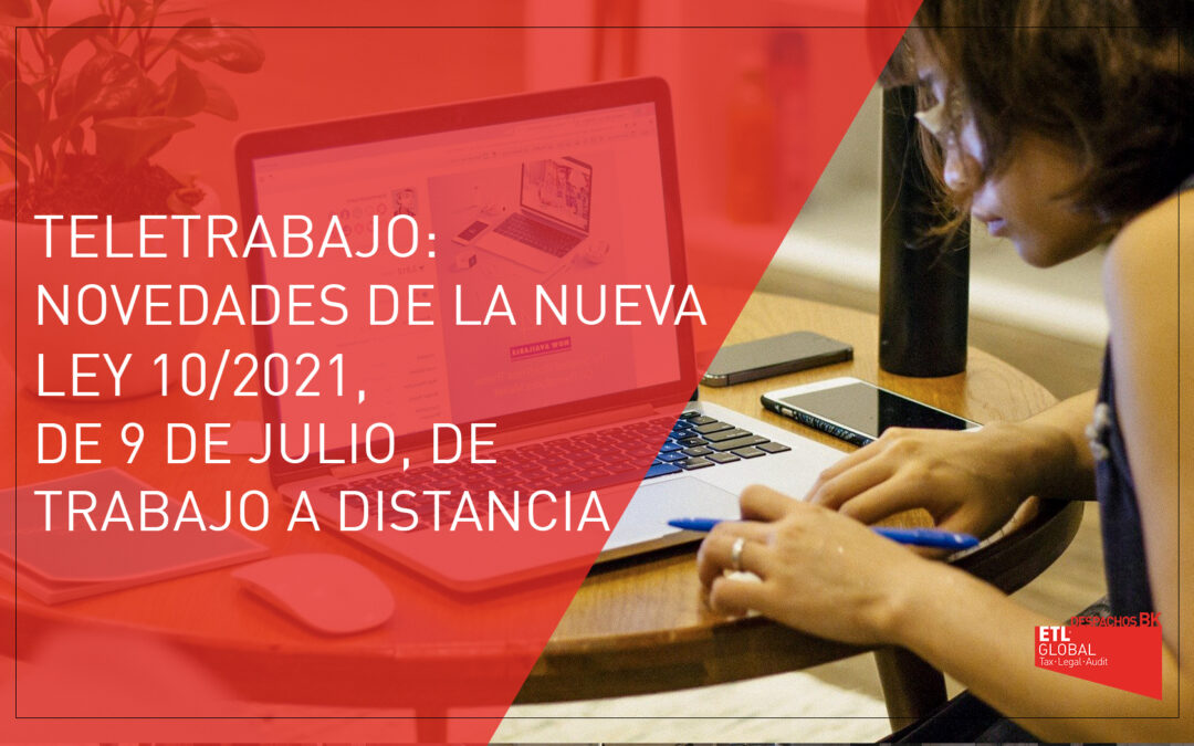 Teletrabajo: Novedades de la Ley 10/2021, de 9 de julio