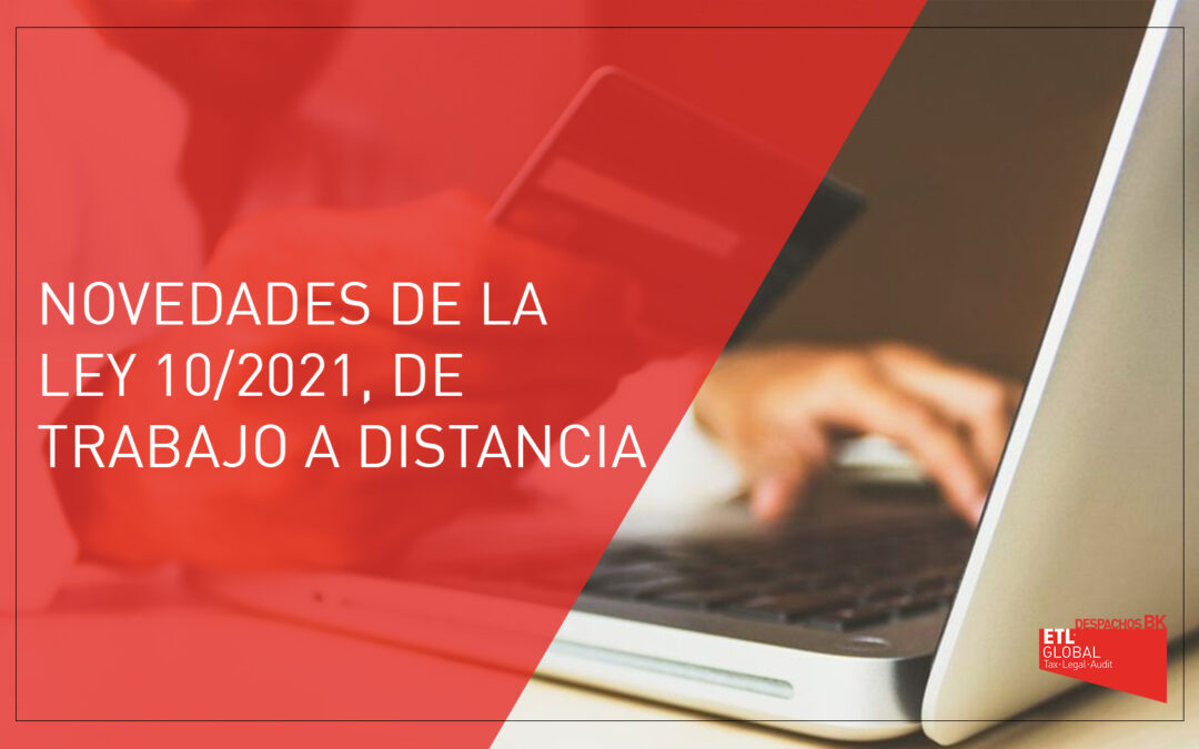 Novedades de la Ley 10/2021, de trabajo a distancia