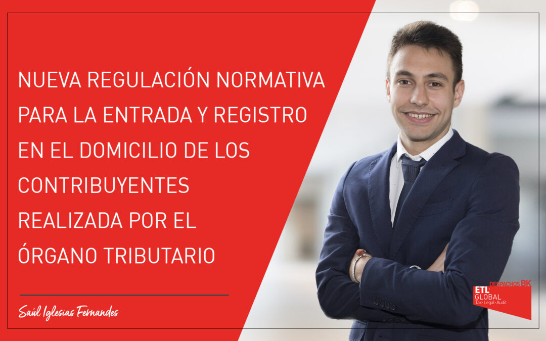 Nueva regulación normativa para la entrada y registro en el domicilio de los contribuyentes realizada por el órgano tributario