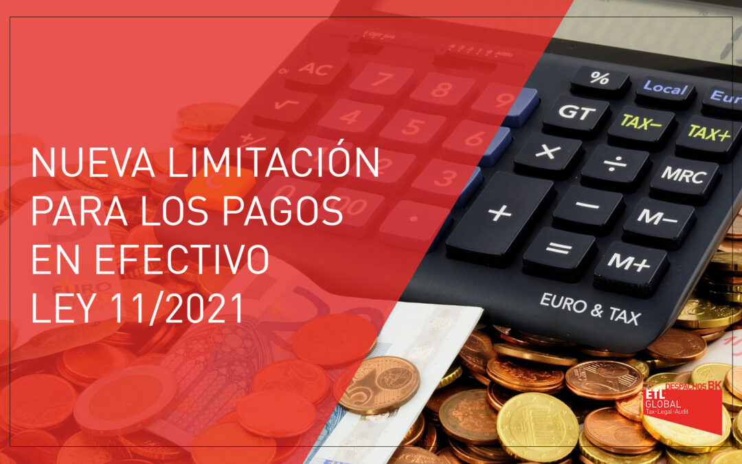 Modificación de la limitación de pagos en efectivo – Ley 11/2021