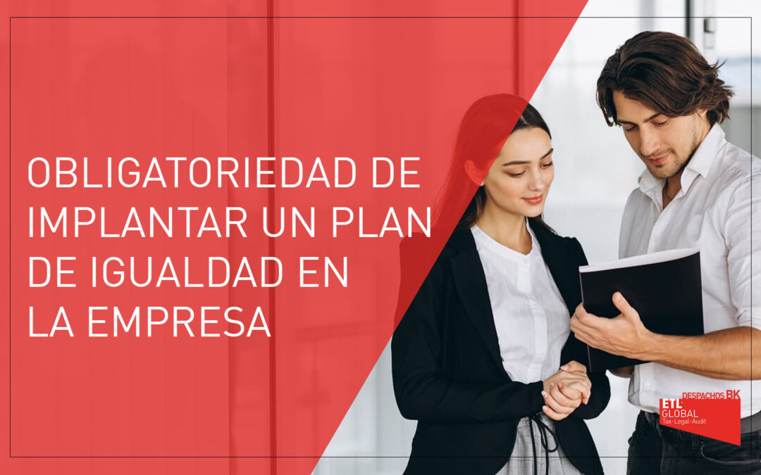 Obligatoriedad de implantar un Plan de Igualdad en la empresa