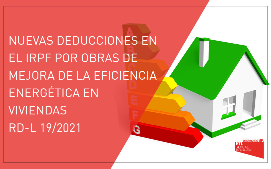 Nuevas deducciones en el IRPF por obras de mejora de la eficiencia energética en viviendas (RDL 19/2021)