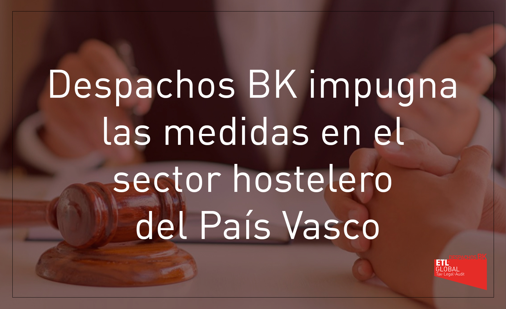 despachos bk impugna medidas sector hostelero País Vasco