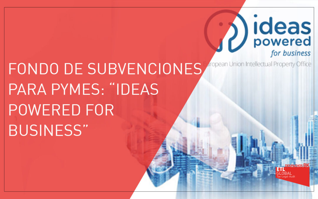El fondo de la UE para PYMES: “Ideas Powered For Business”