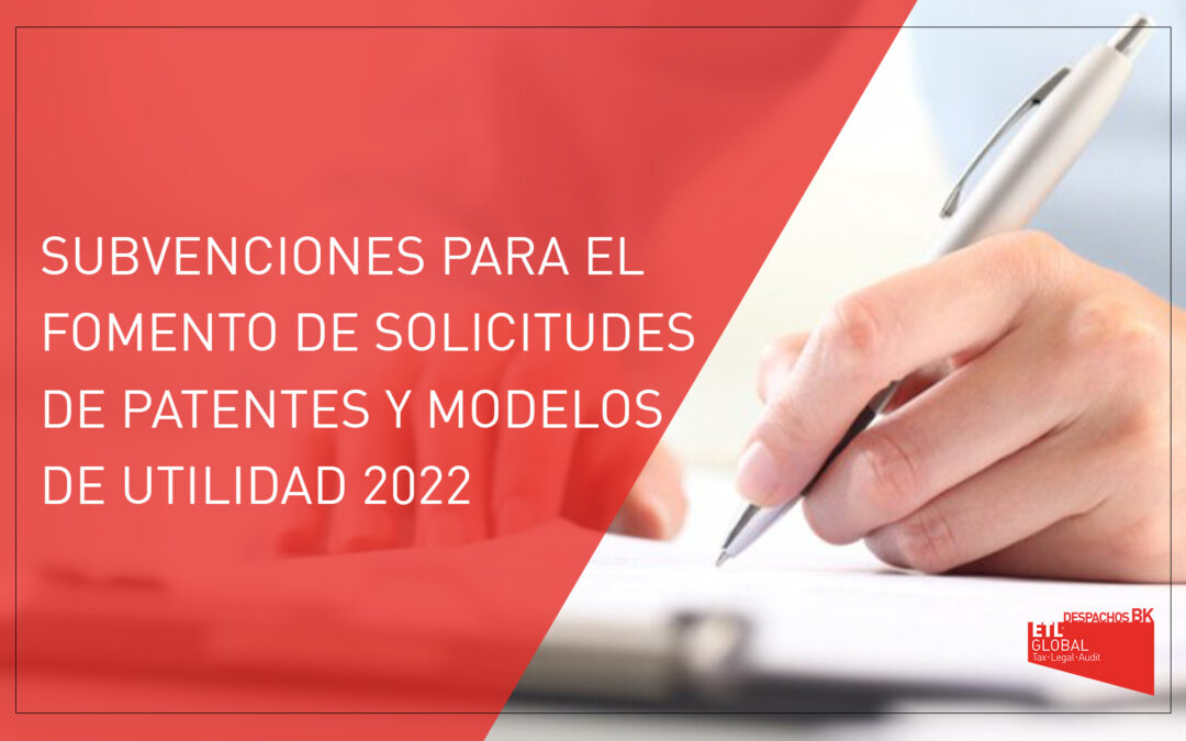 Subvenciones para el fomento de solicitudes de patentes y modelos de utilidad 2022
