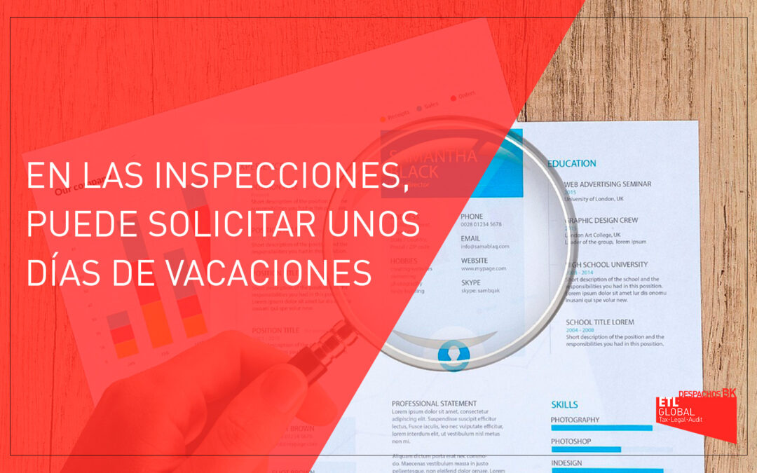 En las inspecciones, puede solicitar unos días de vacaciones.