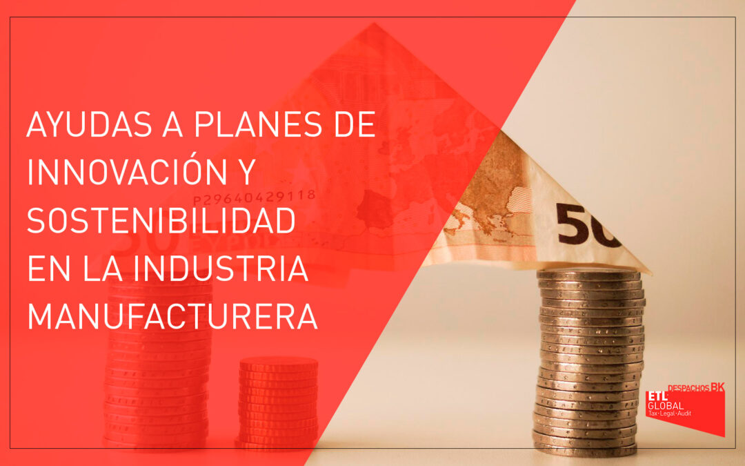 Ayudas a planes de innovación y sostenibilidad en la industria manufacturera