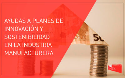 Ayudas a planes de innovación y sostenibilidad en la industria manufacturera