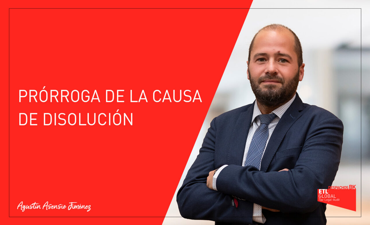 Prórroga de la causa de disolución | Despachos BK ETL Global