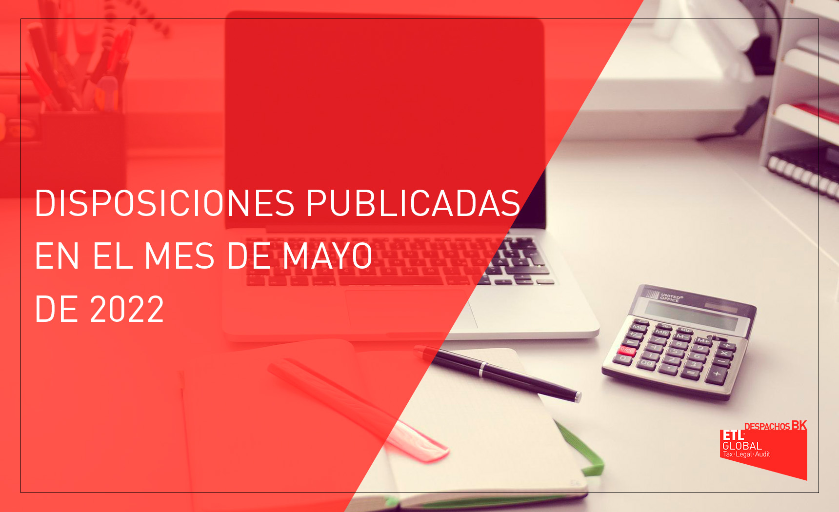 DISPOSICIONES PUBLICADAS EN EL MES DE MAYO DE 2022