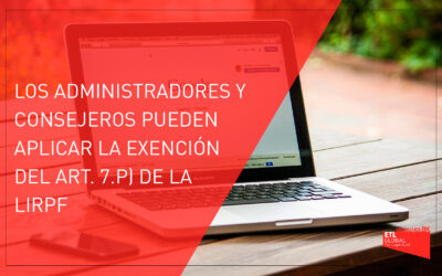 Los administradores y consejeros pueden aplicar la exención del art. 7.p) de la LIRPF