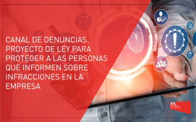 Canal de denuncias. Proyecto de Ley para proteger a las personas que informen sobre infracciones en la empresa