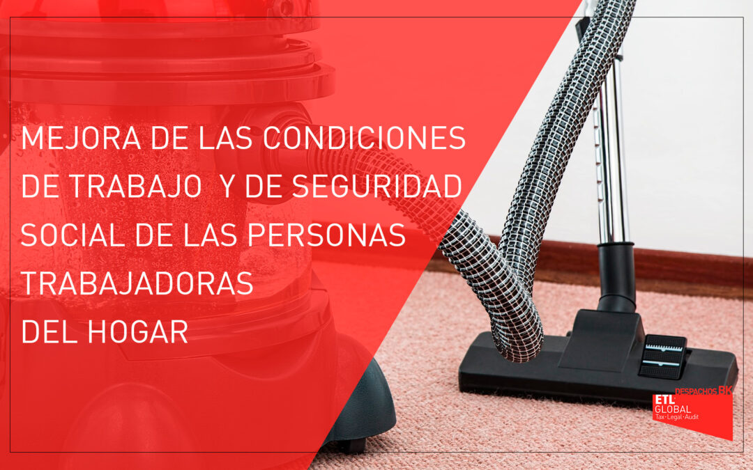 Mejora de las condiciones de trabajo y de Seguridad Social de las personas trabajadoras al servicio del hogar