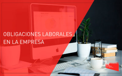 Obligaciones laborales en la empresa