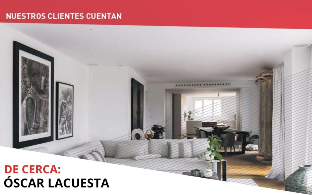 Nuestros clientes cuentan: Óscar Lacuesta