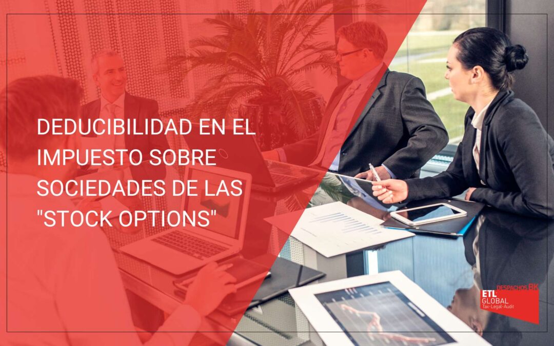 Deducibilidad en el Impuesto sobre Sociedades de las «Stock Options»