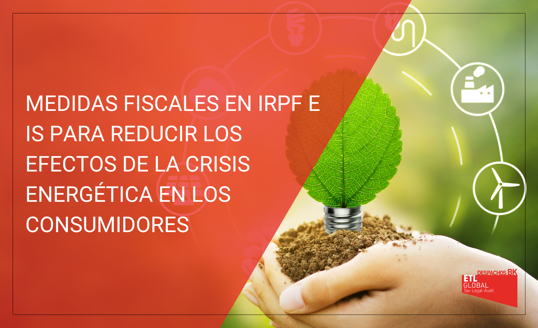 medidas fiscales en IRPF e IS para reducir los efectos de la crisis energética en los consumidores