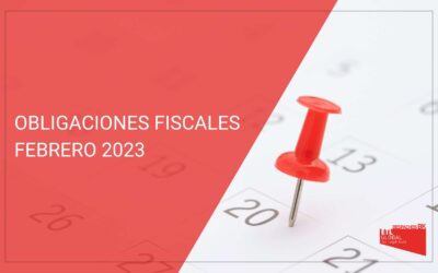 Obligaciones fiscales | Febrero 2023