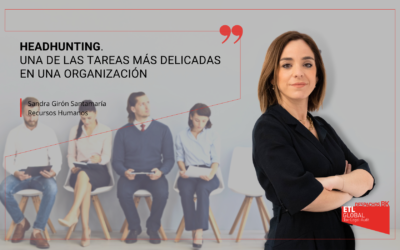 Headhunting, una de las tareas más delicadas en una organización