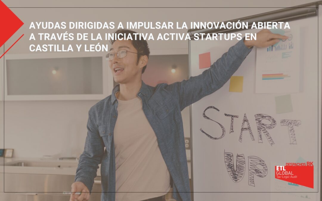 Ayudas dirigidas a impulsar la innovación abierta a través de la iniciativa activa startups en Castilla y León