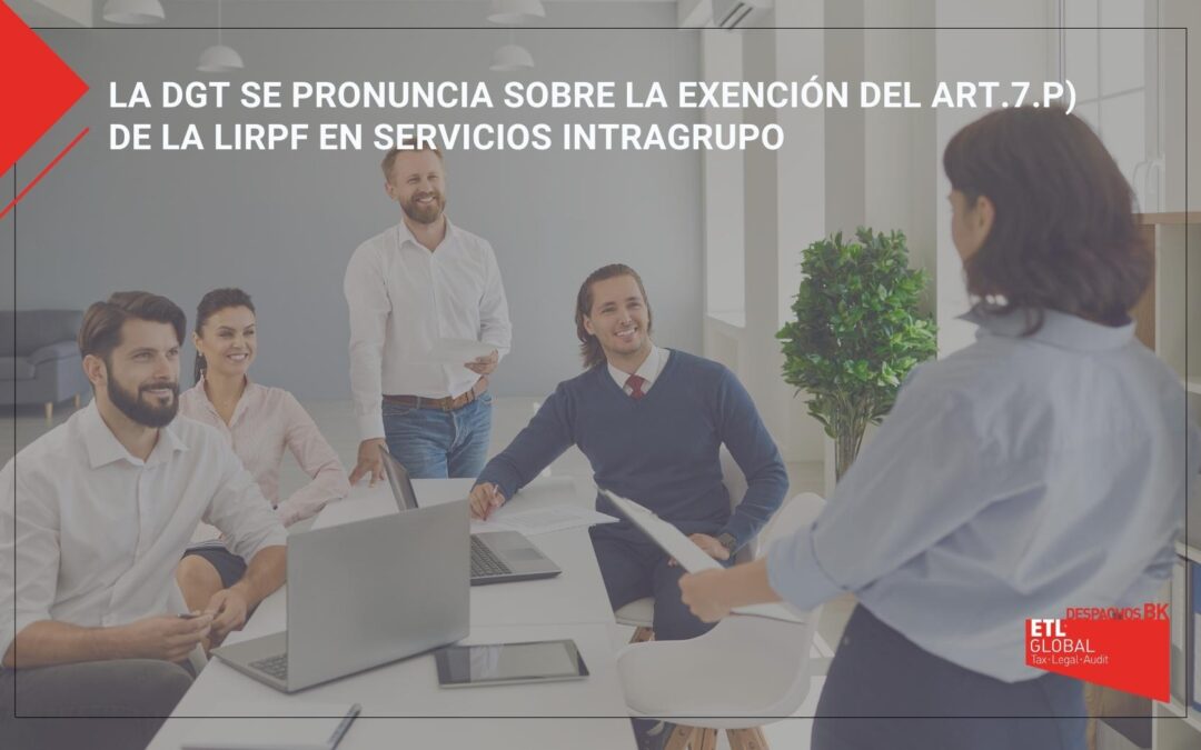 La DGT se pronuncia sobre la exención del art.7.p) de la LIRPF en servicios intragrupo