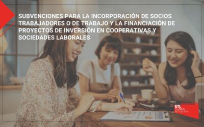 Subvenciones para la incorporación de socios trabajadores o de trabajo y la financiación de proyectos de inversión en cooperativas y sociedades laborales