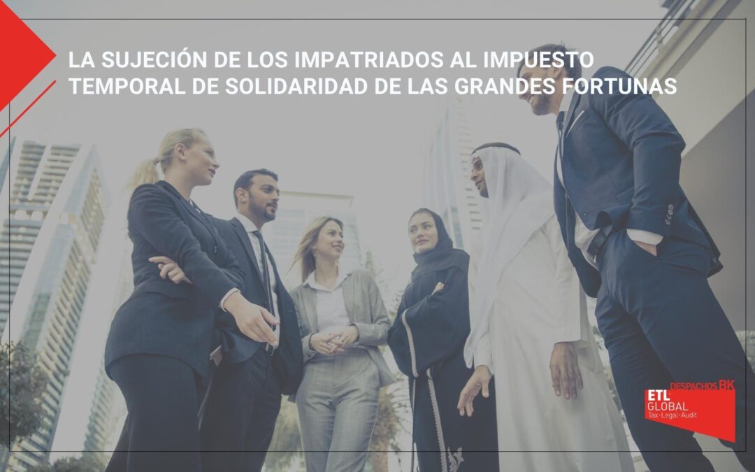 La sujeción de los impatriados al Impuesto Temporal de Solidaridad de las Grandes Fortunas