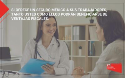 Si ofreces un seguro médico a tus trabajadores, tanto usted como ellos podrán beneficiarse de ventajas fiscales.
