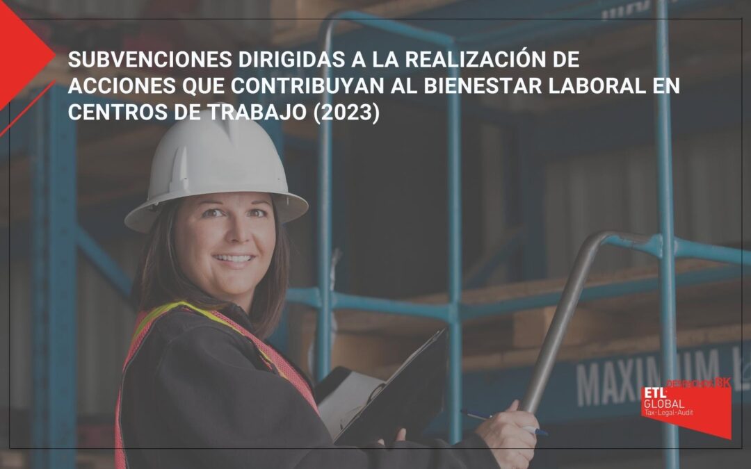 Subvenciones dirigidas a la realización de acciones que contribuyan al bienestar laboral en centros de trabajo (2023)