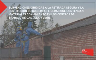 Subvenciones dirigidas a la retirada segura y la sustitución de cubiertas ligeras que contengan materiales con amiantos en los centros de trabajo de Castilla y León