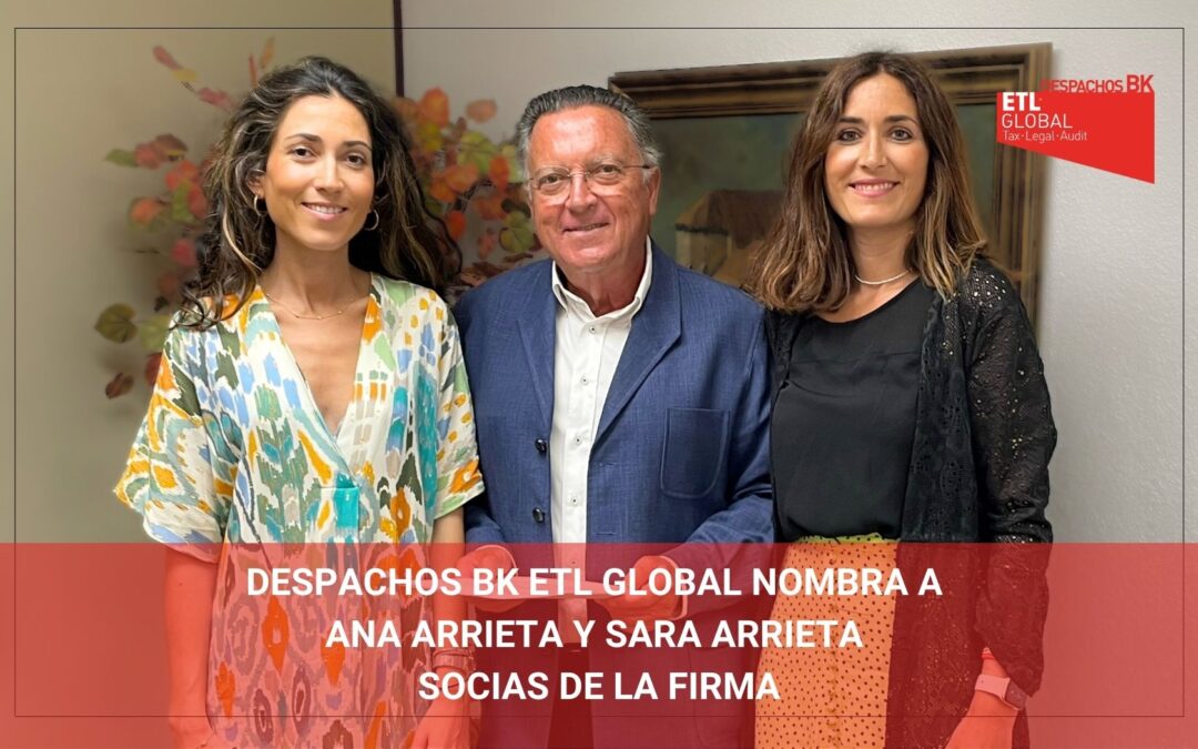 Despachos BK ETL GLOBAL nombra a Ana Arrieta y Sara Arrieta socias de la firma