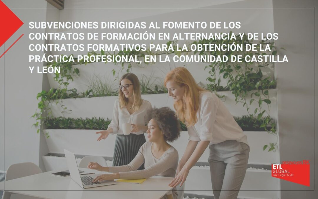 Subvenciones dirigidas al fomento de los contratos de formación en alternancia y de los contratos formativos para la obtención de la práctica profesional, en la comunidad de Castilla y León