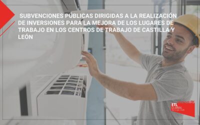 Subvenciones públicas dirigidas a la realización de inversiones para la mejora de los lugares de trabajo en los centros de trabajo de Castilla y León