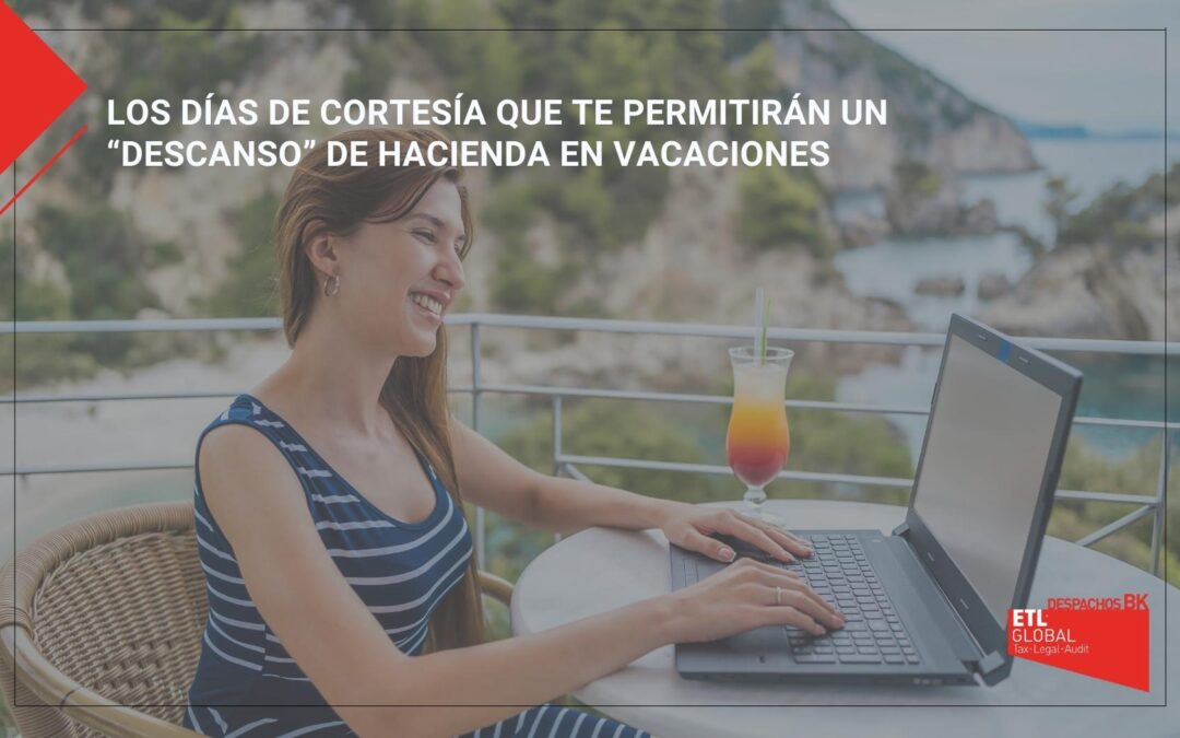 Los días de cortesía que te permitirán un “descanso” de Hacienda en vacaciones