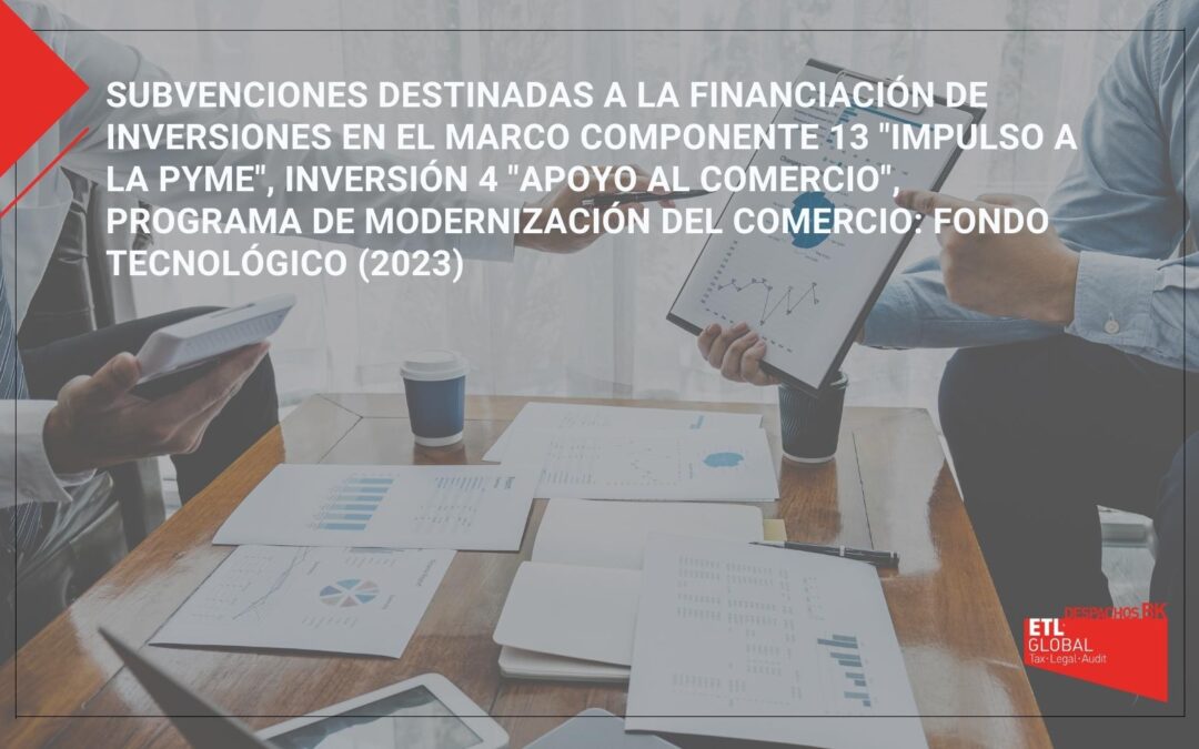 Subvenciones destinadas a la financiación de inversiones en el marco componente 13 «impulso a la PYME», inversión 4 «apoyo al comercio», programa de modernización del comercio: fondo tecnológico (2023)