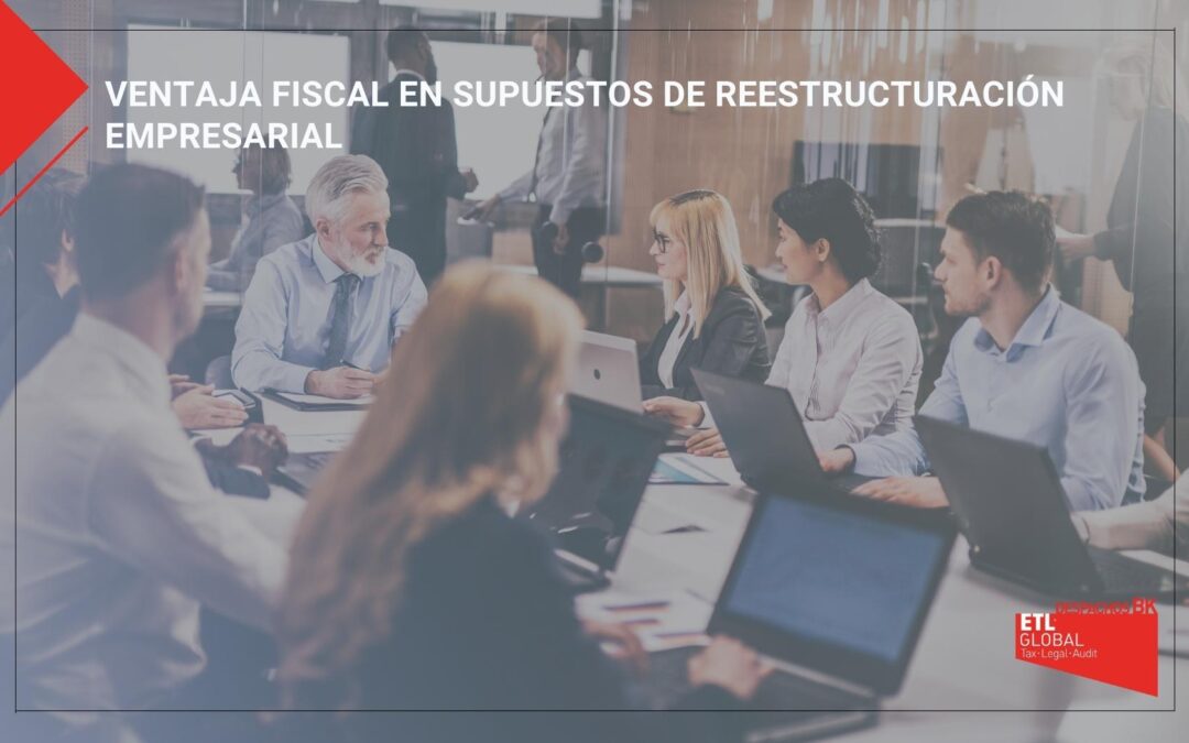 Ventaja fiscal en supuestos de reestructuración empresarial