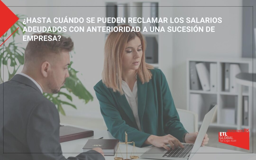 ¿Hasta cuándo se pueden reclamar los salarios adeudados con anterioridad a una sucesión de empresa?