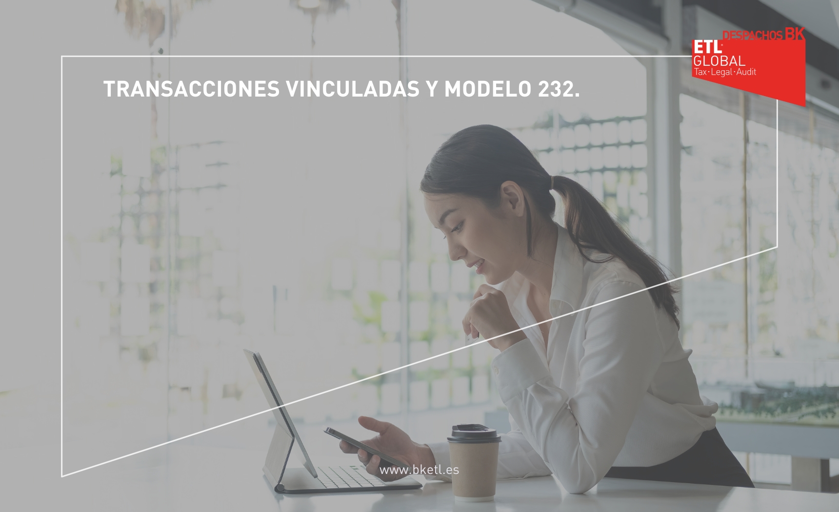 Transacciones vinculadas y modelo 232. | Despachos BK ETL Global