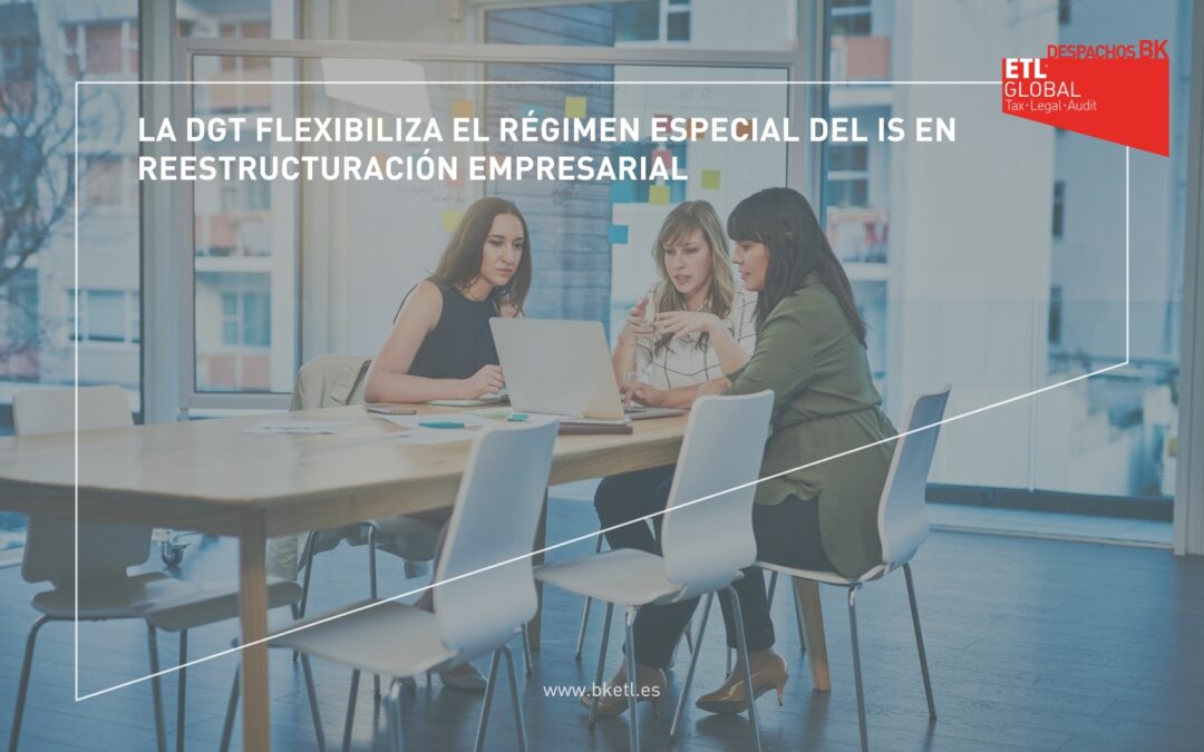 La DGT flexibiliza el régimen especial del IS en reestructuración empresarial
