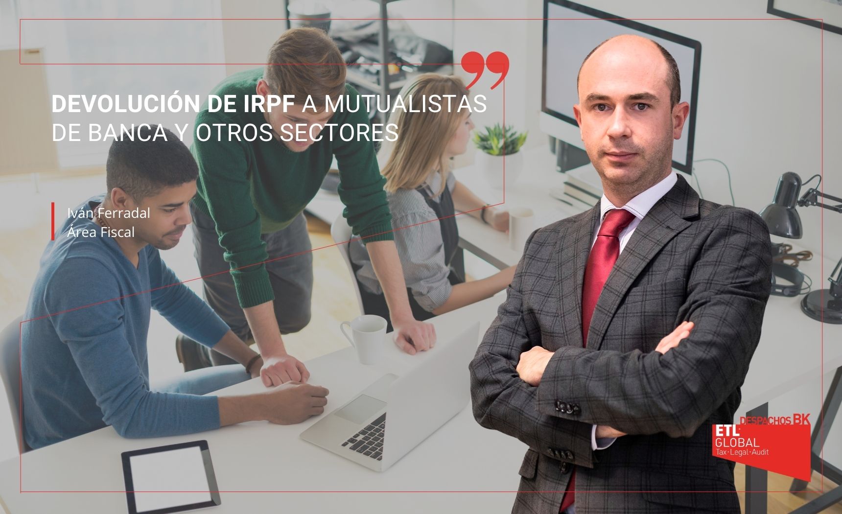 Devolución de IRPF a mutualistas de banca y otros sectores Devolución de IRPF a mutualistas de banca y otros sectores