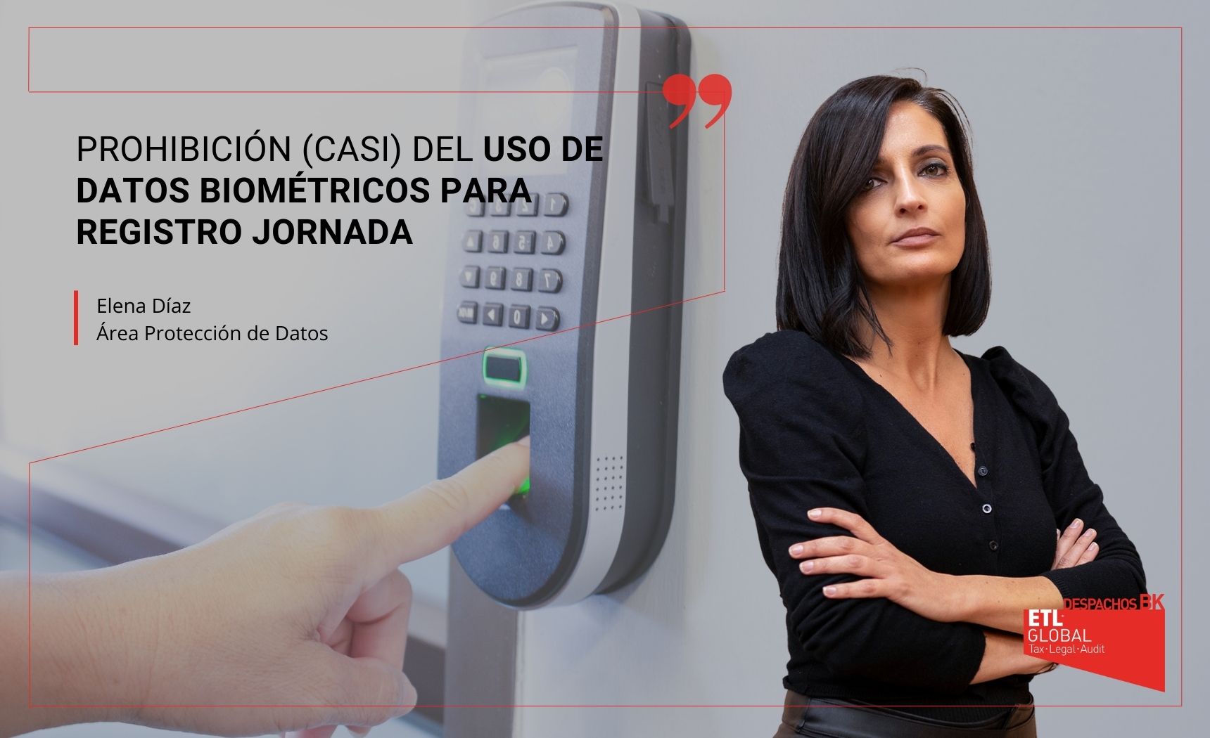 Prohibición (casi) del uso de datos biométricos para registro jornada Prohibición del uso de datos biométricos para registro jornada