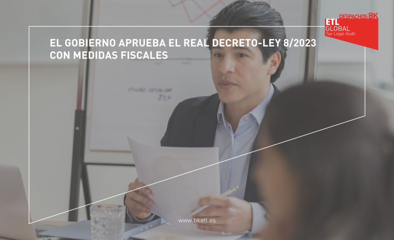 Medidas fiscales del Real Decreto Ley 8/2023 | Despachos BK ETL Global